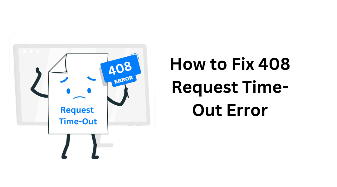 How to Fix 408 Request Time-Out Error: A Step-by-Step Guide