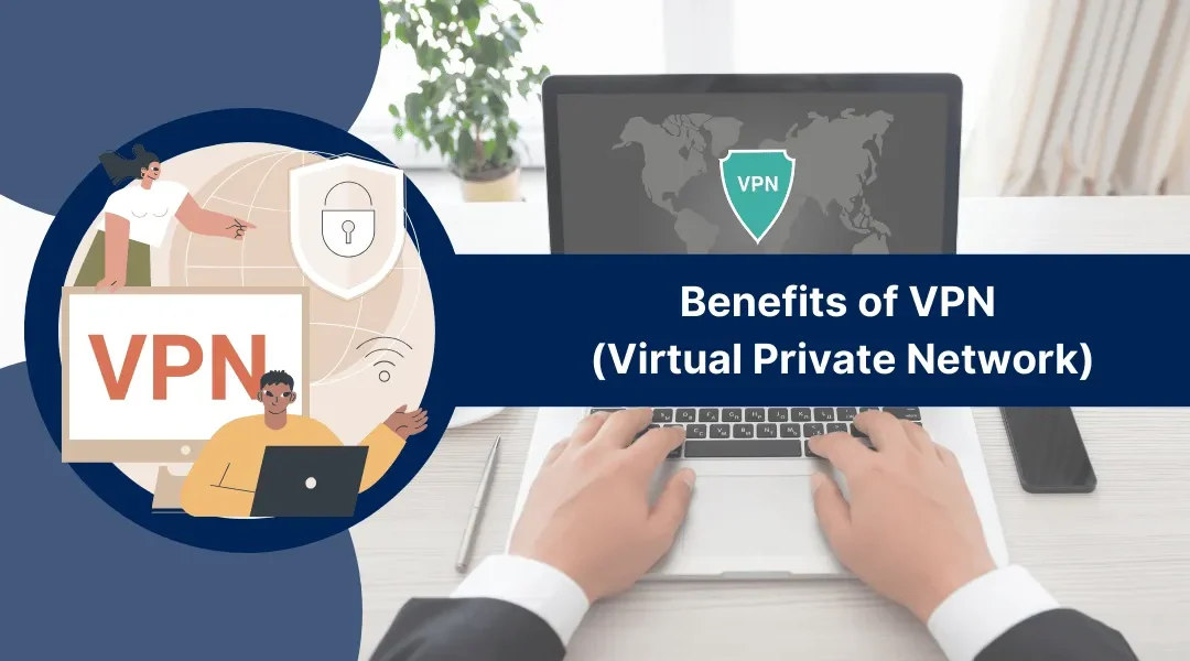 Benefits of VPN (Virtual Private Network)