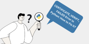 CERTIFICATE_VERIFY_FAILED Error in Python