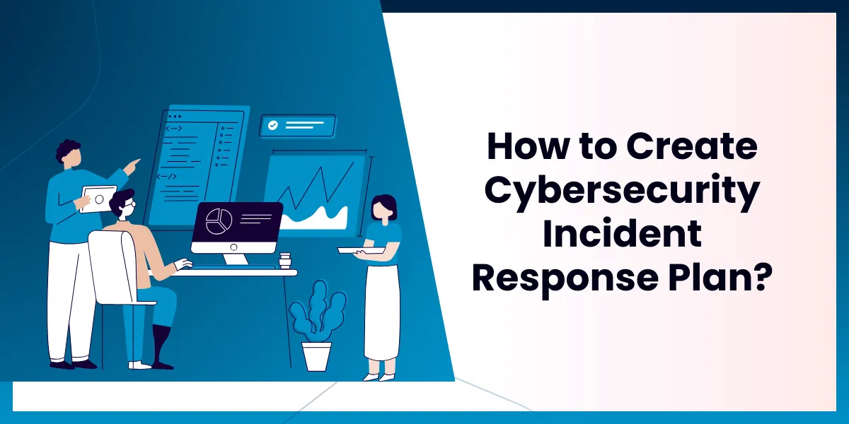 Create a Cybersecurity Incident Response Plan