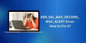 ERR_SSL_BAD_RECORD_MAC_ALERT Error