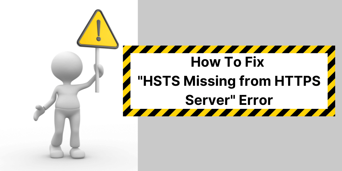 How to Fix “HSTS Missing from HTTPS Server” Error