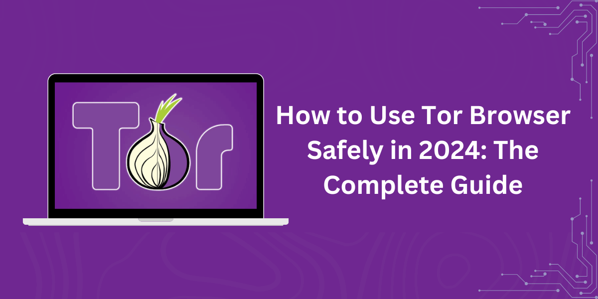 Use Tor Browser Safely