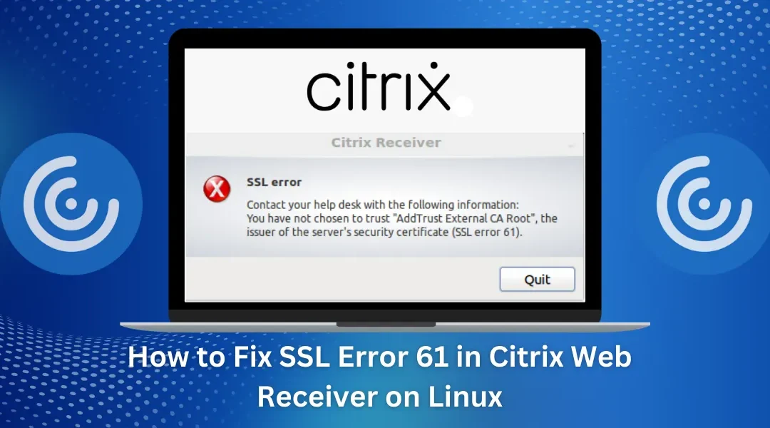 How to Fix SSL Error 61 in Citrix Web Receiver on Linux