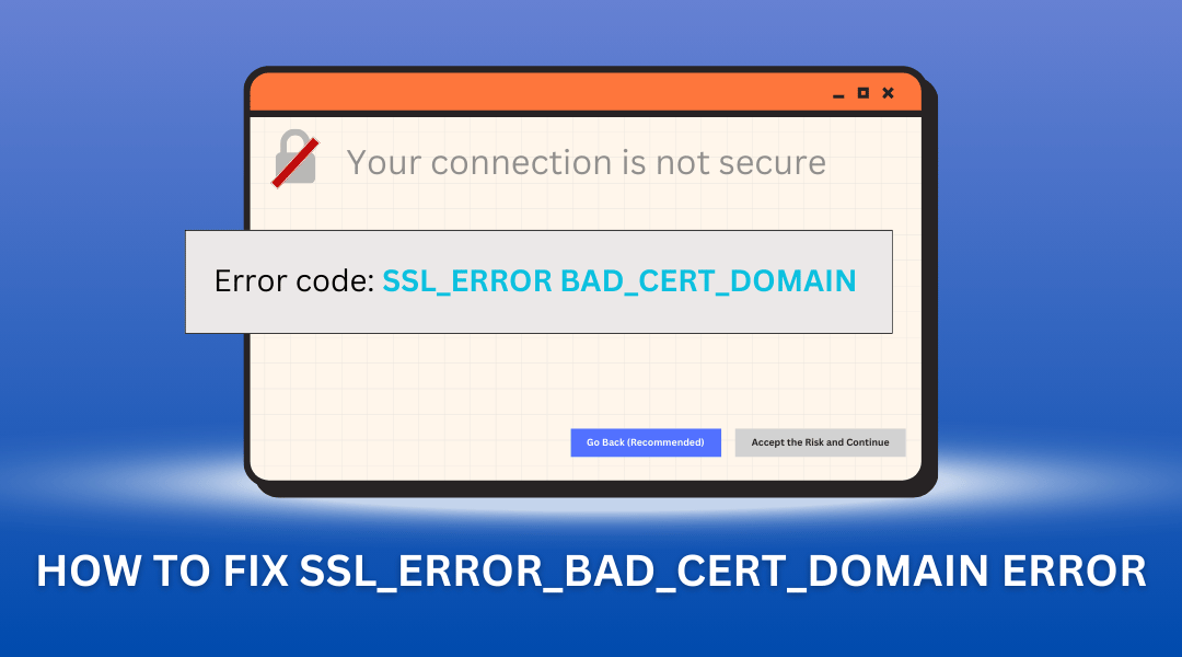 How to Fix SSL_Error_Bad_Cert_Domain Error