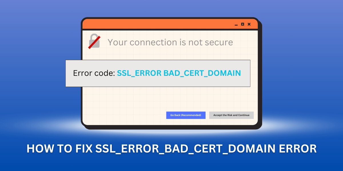 how to fix ssl_error_bad_cert_domain error