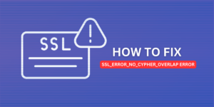 how to fix ssl_error_no_cypher_overlap error