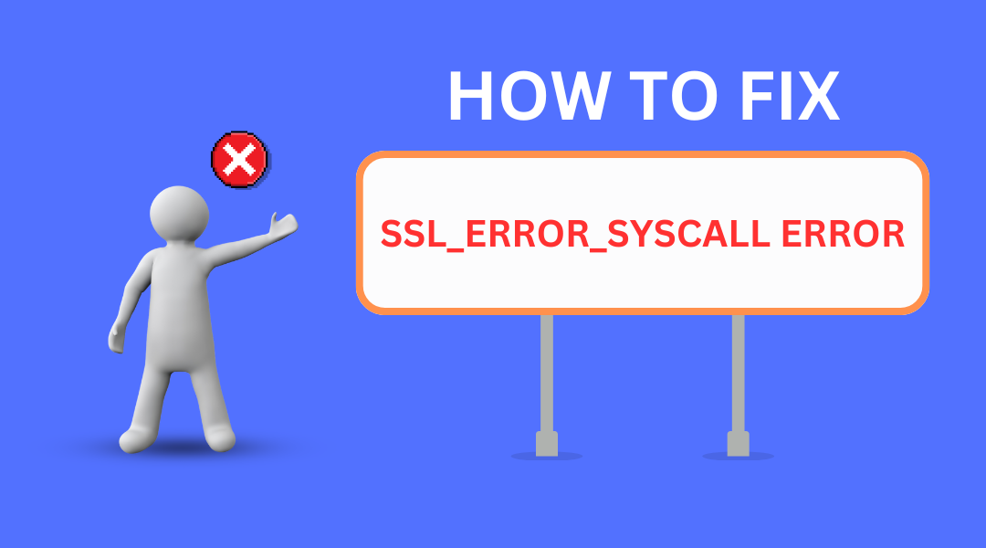 How to Fix SSL_ERROR_SYSCALL Error