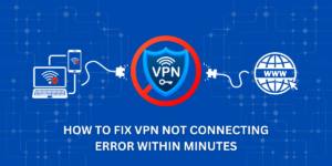 how to fix vpn not connecting error within minutes