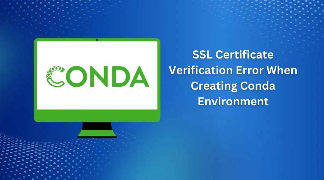 SSL Certificate Verification Error When Creating Conda Environment