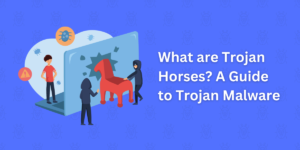 what are trojan horses - a guide to trojan malware