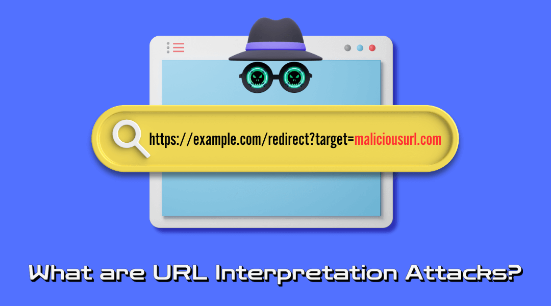 What are URL Interpretation Attacks? Risk and Prevention 