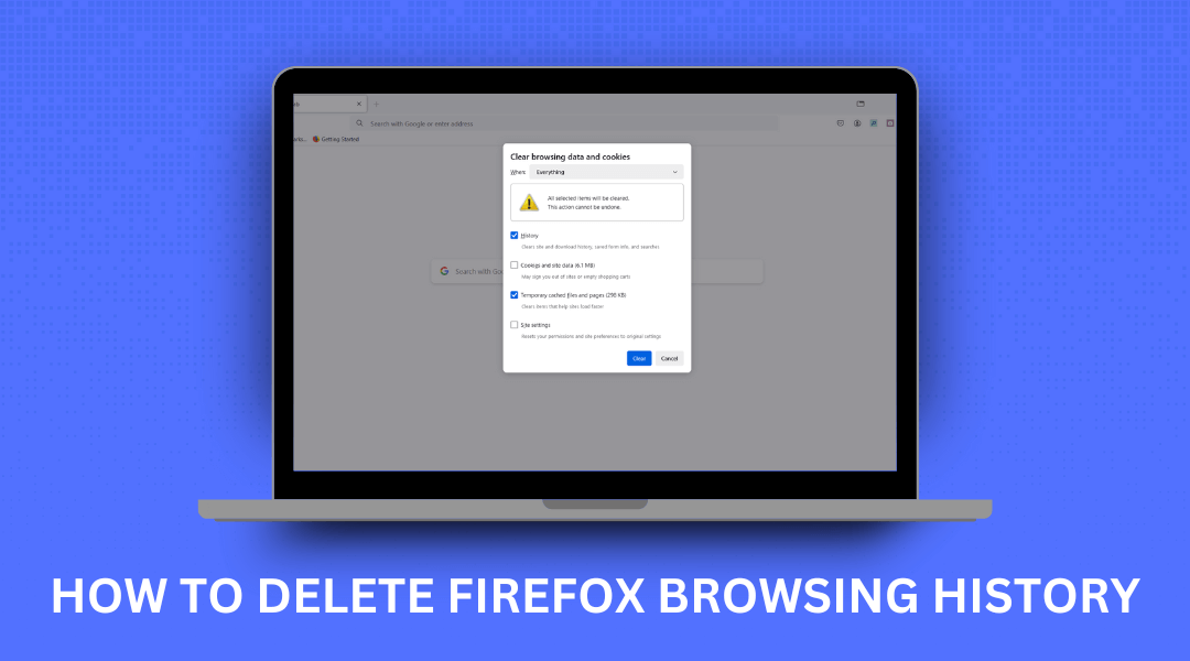 How To Delete Firefox Browsing History [A Step-by-Step Guide]