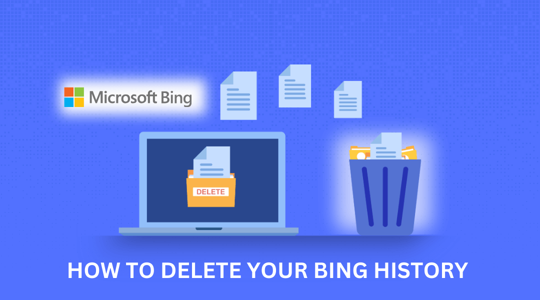 How To Delete Your Bing History [A Step-by-Step Guide]