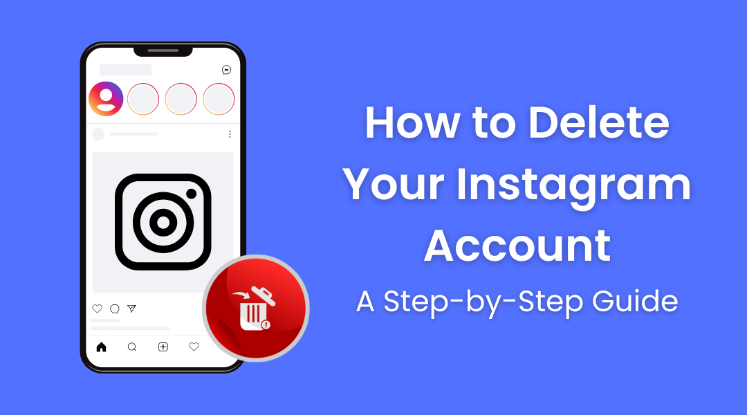 How to Delete Your Instagram Account [A Step-by-Step Guide]