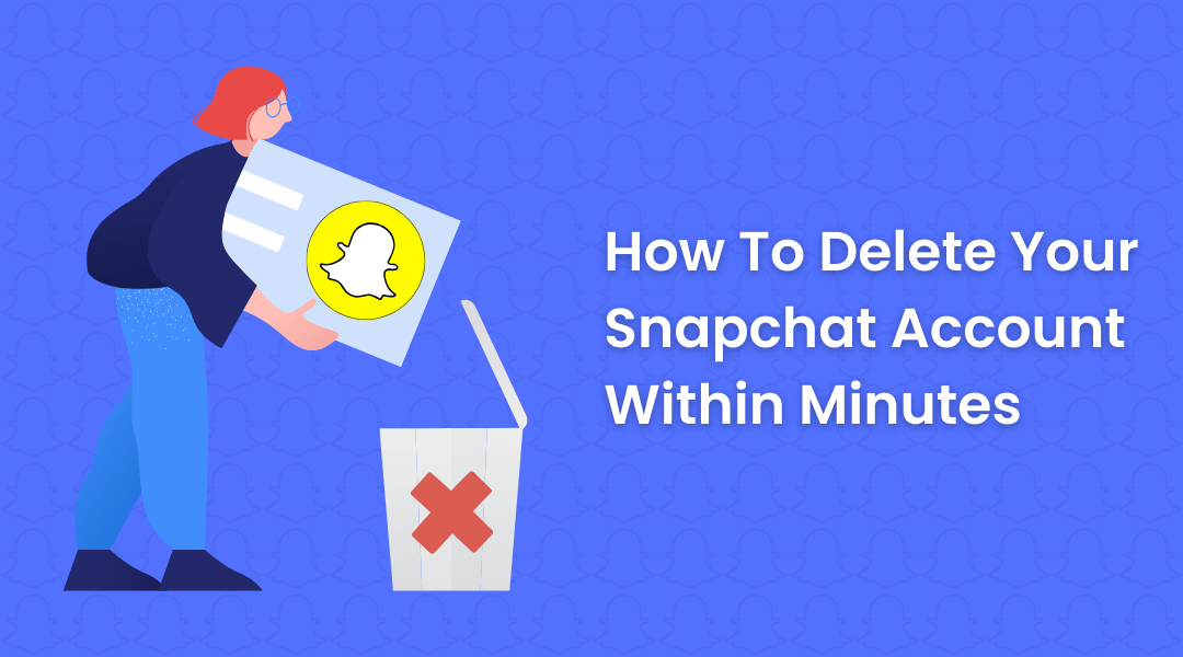 How To Delete Your Snapchat Account Within Minutes