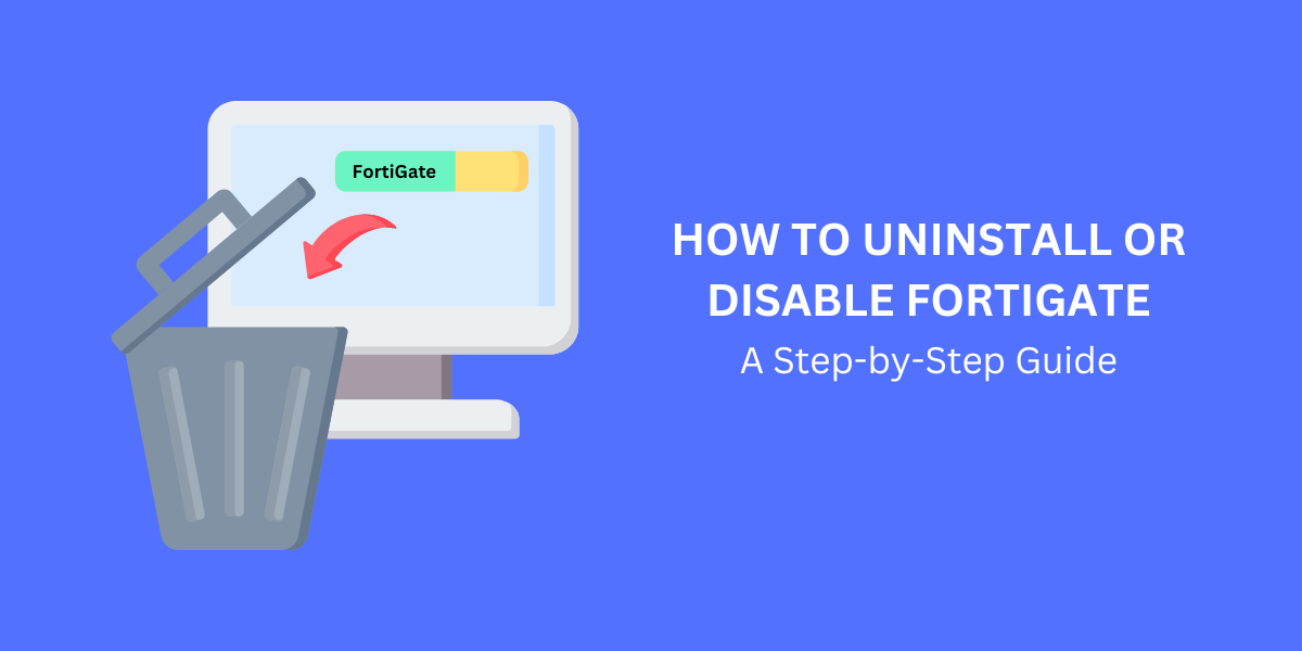 how to uninstall or disable fortigate