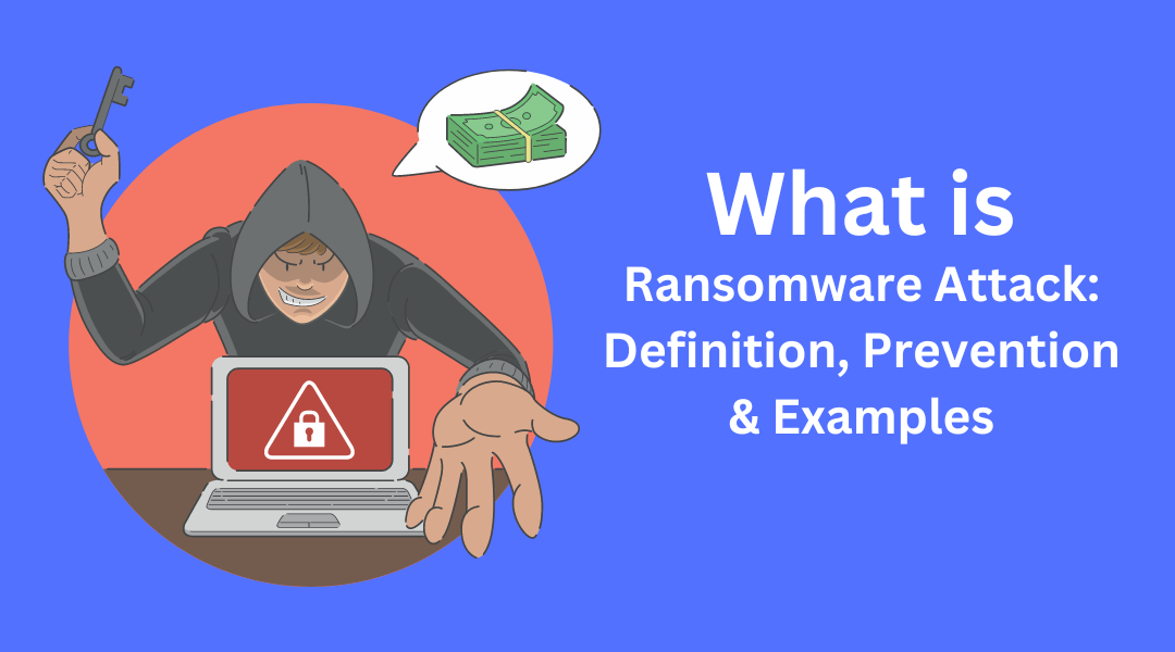 What is Ransomware Attack: Definition, Prevention & Examples