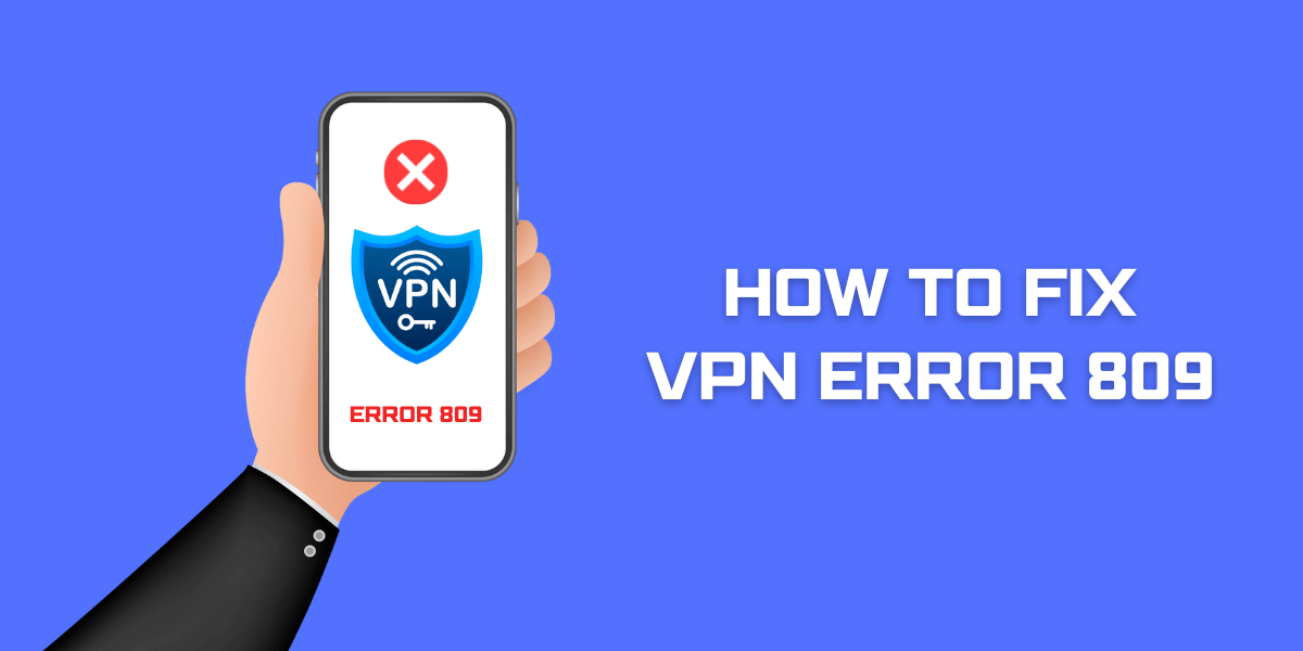 how to fix vpn error 809