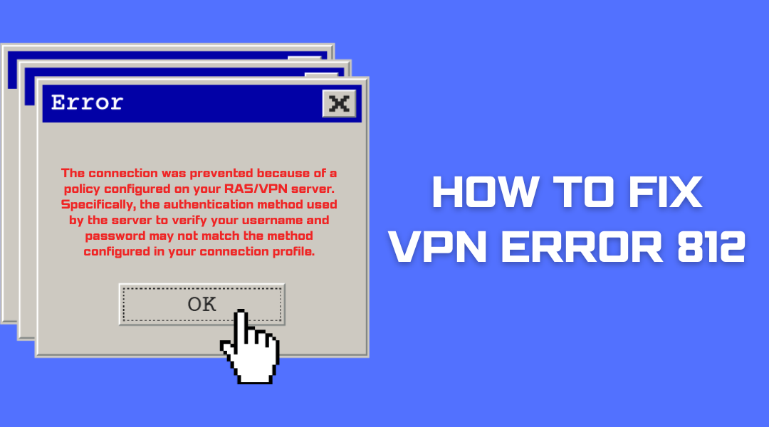 How to Fix VPN Error 812: A Step-by-Step Guide